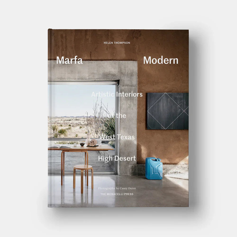 Marfa Modern: Artistic  Interiors of the West Texas